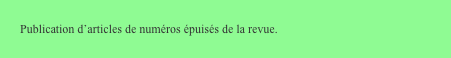 Publication d’articles de numéros épuisés de la revue.