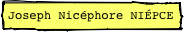 Joseph Nicéphore NIÉPCE