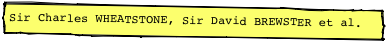 Sir Charles WHEATSTONE, Sir David BREWSTER et al.