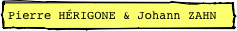 Pierre HÉRIGONE & Johann ZAHN