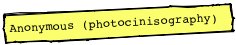 Anonymous (photocinisography)