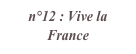 n°12 : Vive la France